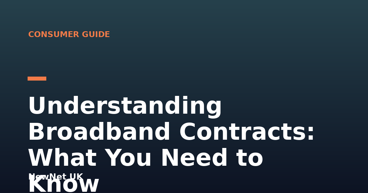 Understanding Broadband Contracts: What You Need to Know